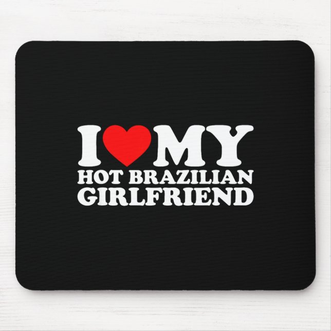 Alfombrilla De Ratón I Love My Hot Brazilian Girlfriend  (Frente)