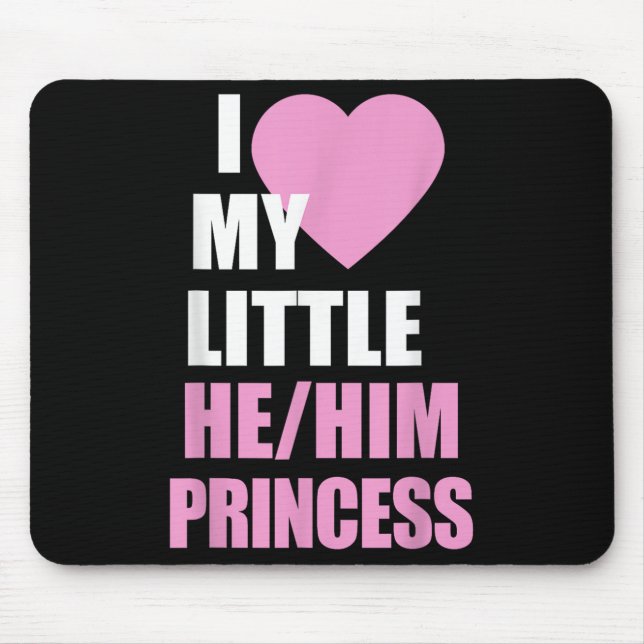 Alfombrilla De Ratón I Love My Little He Him Princess Heart Funny Lgbtq (Frente)