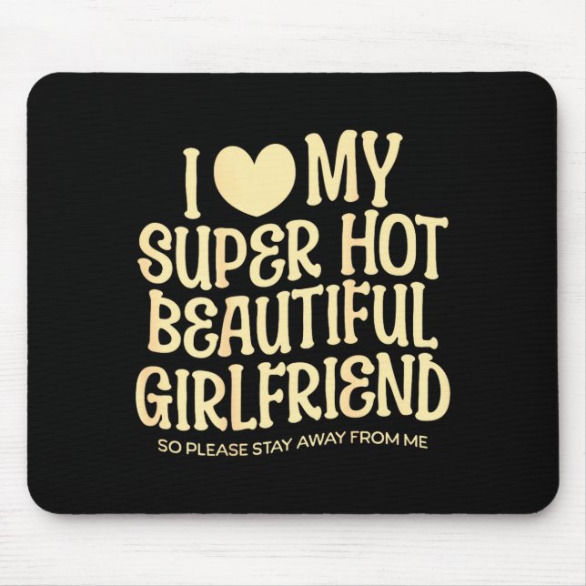Alfombrilla De Ratón I Love My Super Hot Beautiful Girlfriend Gf Quote  (Frente)