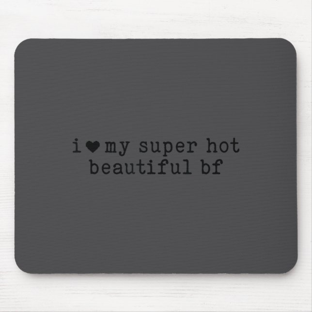 Alfombrilla De Ratón I Love My Super Hot Boyfriend Funny Girlfriend  (Frente)