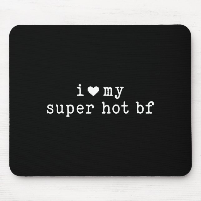 Alfombrilla De Ratón I Love My Super Hot Boyfriend Funny Girlfriend  (Frente)