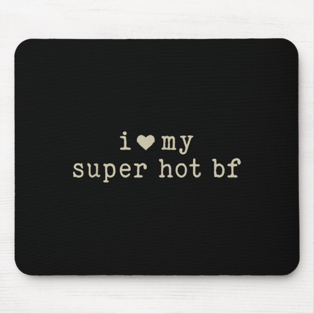 Alfombrilla De Ratón I Love My Super Hot Boyfriend Funny Girlfriend  (Frente)
