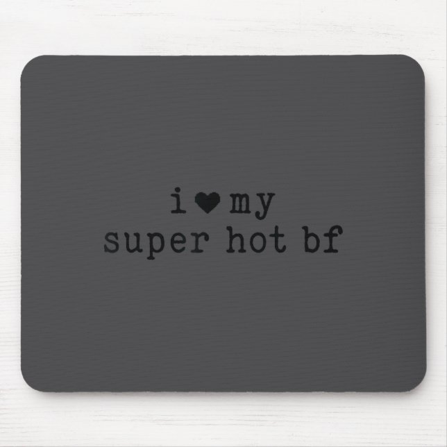 Alfombrilla De Ratón I Love My Super Hot Boyfriend Funny Girlfriend  (Frente)