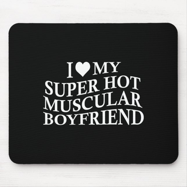 Alfombrilla De Ratón I Love My Super Hot Muscular Boyfriend Funny Love  (Frente)