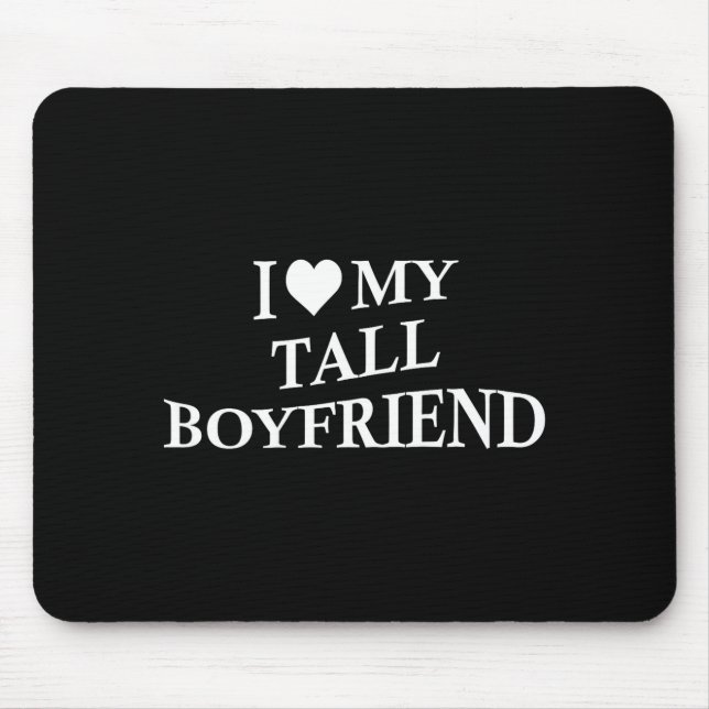 Alfombrilla De Ratón I Love My Tall Boyfriend Funny Girlfriend On Back  (Frente)