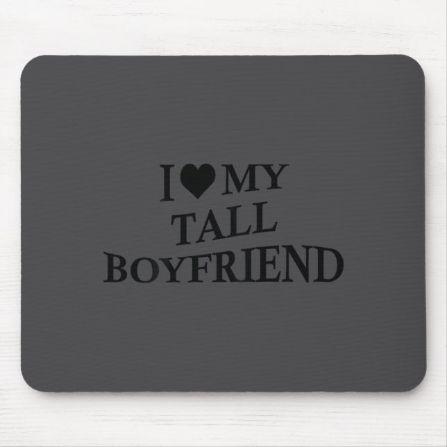 Alfombrilla De Ratón I Love My Tall Boyfriend Funny Girlfriend On Back  (Frente)