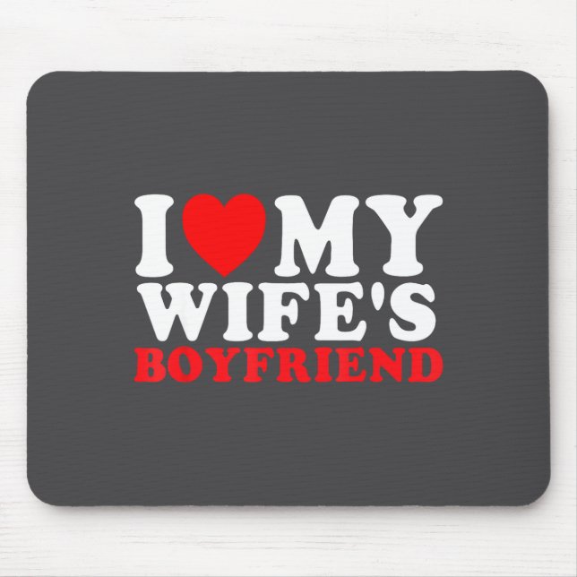 Alfombrilla De Ratón I Love My Wife's Boyfriend Funny Quote  (Frente)