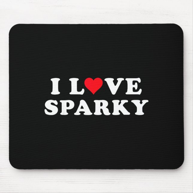 Alfombrilla De Ratón I Love Sparky Matching Girlfriend &amp; Boyfriend  (Frente)