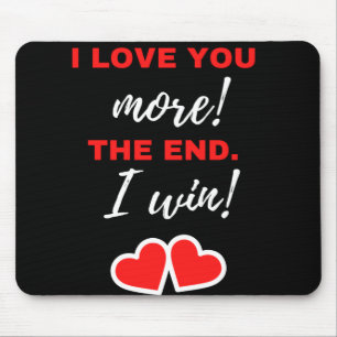 Alfombrilla De Ratón I Love You More! The End. I Win!