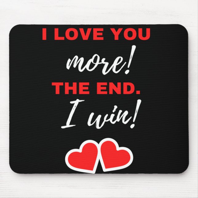 Alfombrilla De Ratón I Love You More! The End. I Win! (Frente)