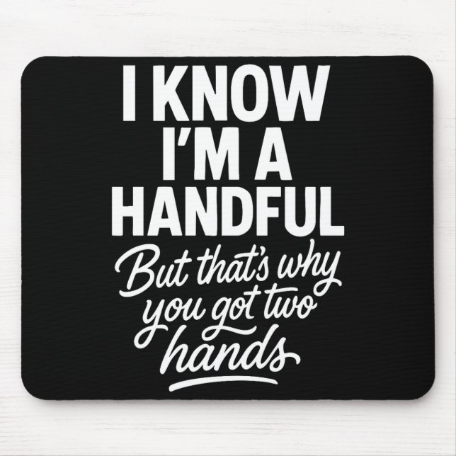 Alfombrilla De Ratón I’m A Handful Funny Sy Hands Quote Bold Flirty Wom (Frente)