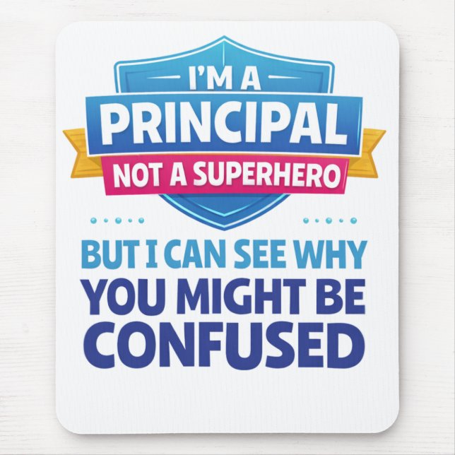 Alfombrilla De Ratón I’m a Principal, Not a Superhero | Funny Admin (Frente)