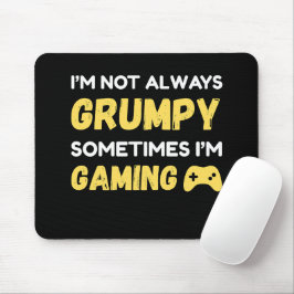 Alfombrilla De Ratón I’m Not Always Grumpy, Sometimes I’m Gaming