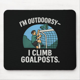 Alfombrilla De Ratón I’m Outdoorsy I Climb Goalposts Soccer Fan Novelty