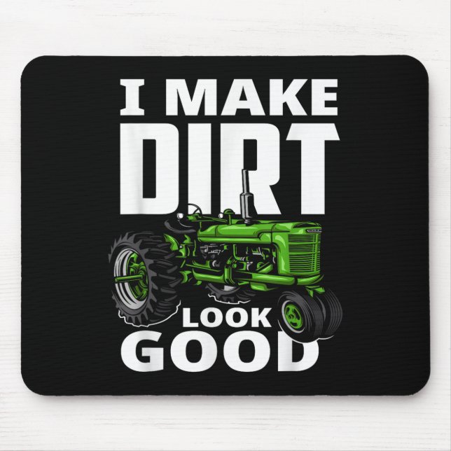 Alfombrilla De Ratón I Make Dirt Look Good - Tractor Driver  (Frente)