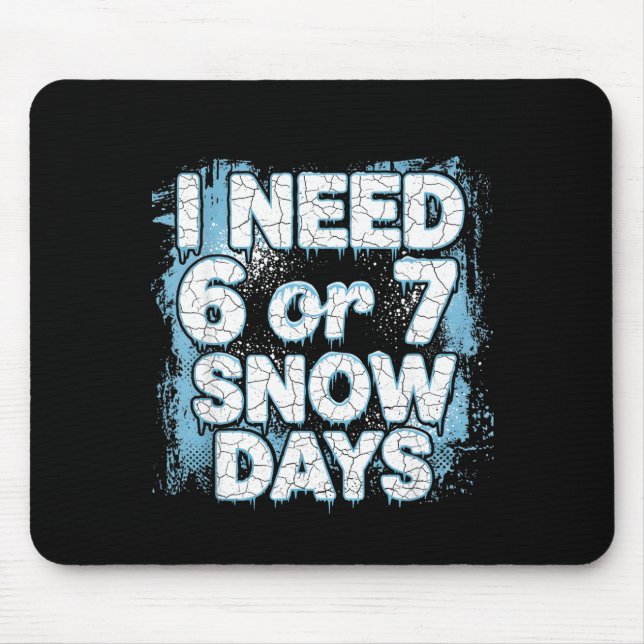 Alfombrilla De Ratón I Need 6 7 Snow Days Funny 67 Teacher Winter Schoo (Frente)