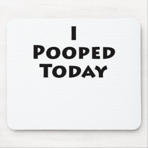 Alfombrilla De Ratón I Pooped hoy