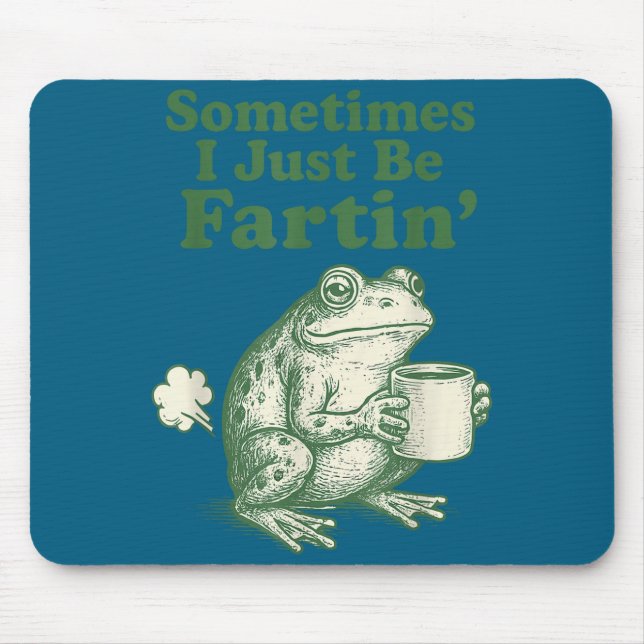 Alfombrilla De Ratón I Silly Just Sometimes Frog Fartin (Frente)