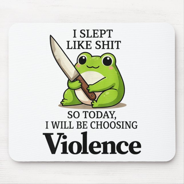 Alfombrilla De Ratón I Slept Like Funny Frog Choosing Violence Tee  (Frente)
