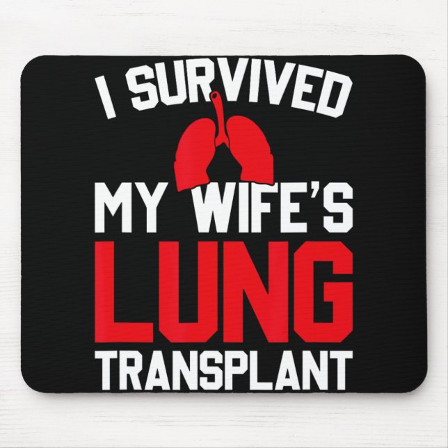 Alfombrilla De Ratón I Survived My Wife's Lung Transplant, New Lung  (Frente)