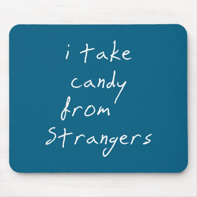 Alfombrilla De Ratón I Take Candy From Strangers Funny Humor Quote  (Frente)