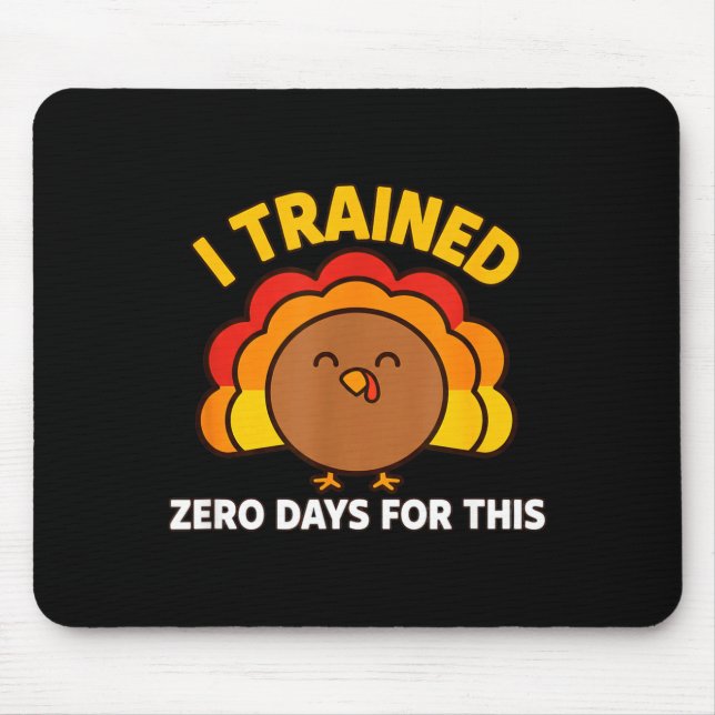 Alfombrilla De Ratón I Trained Zero Days For This Funny Thanksgiving Tu (Frente)