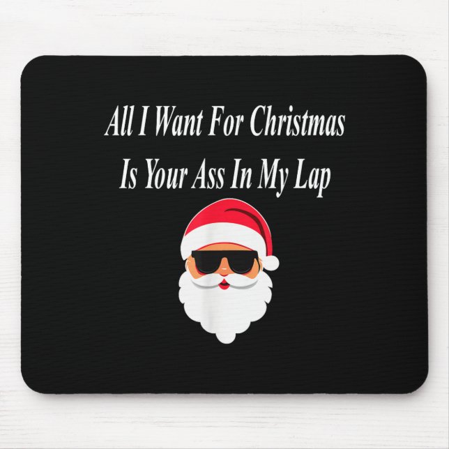Alfombrilla De Ratón I Want Christmas Funny Naughty Dirty Raunchy Gift  (Frente)