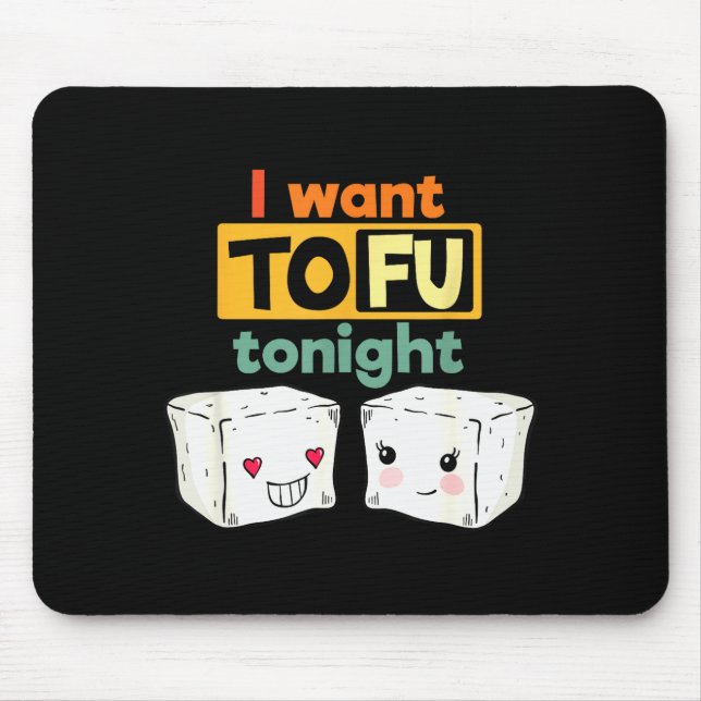 Alfombrilla De Ratón I Want Tofu Tonight, Funny Vegan  (Frente)