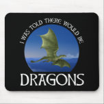 Alfombrilla De Ratón I Was Told There Would Be Dragons<br><div class="desc">Great dragon lover gift for anyone who loves fantasy, mythical creatures and dragons in books, movies, tv shows, video games and roleplaying games. If you love fantasy, medieval folklore and dragons, this design is for you! Features a graphic of a green winged dragon flying against a blue sky with mountains...</div>