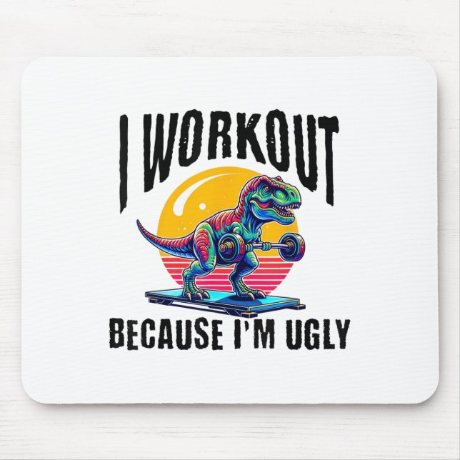 Alfombrilla De Ratón I Workout Because I'm Ugly Motivational  (Frente)