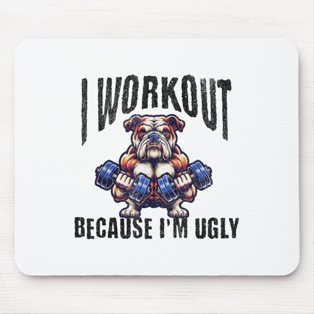 Alfombrilla De Ratón I Workout Because I'm Ugly Motivational  (Frente)