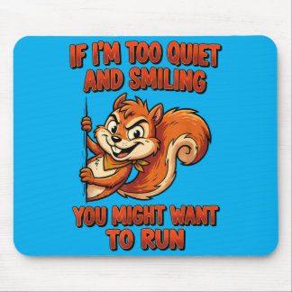 Alfombrilla De Ratón If Im Too Quiet And Smiling You Might Want To Run