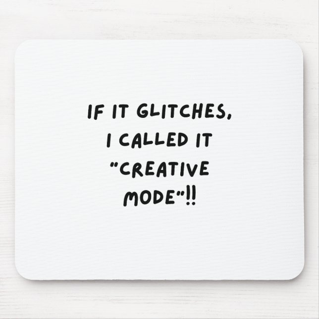 Alfombrilla De Ratón If It Glitches, I Call It " Creative Mode"...  (Frente)