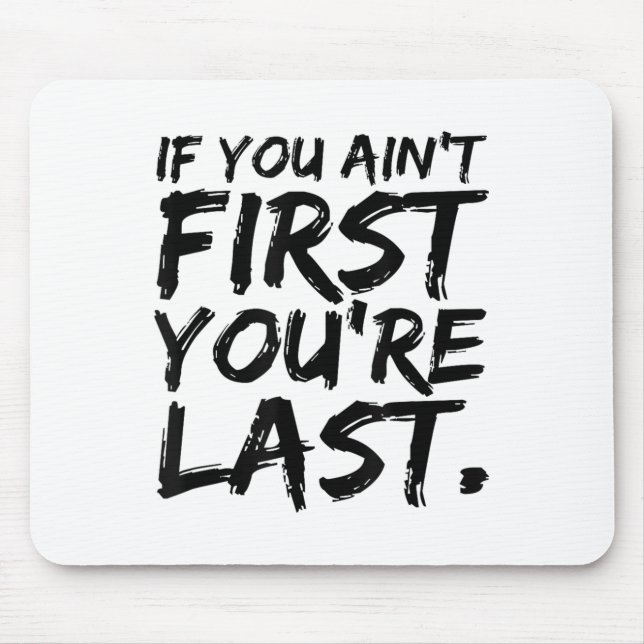 Alfombrilla De Ratón If You Ain't First You're Last Funny Motivational  (Frente)
