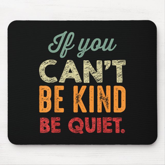 Alfombrilla De Ratón If You Can't Be Kind Be Quiet Anti Bullying Gift F (Frente)