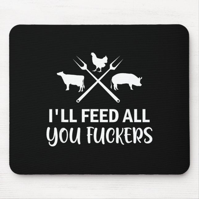 Alfombrilla De Ratón I'll Feed All You Forers Funny Grilling Quote Bbq  (Frente)