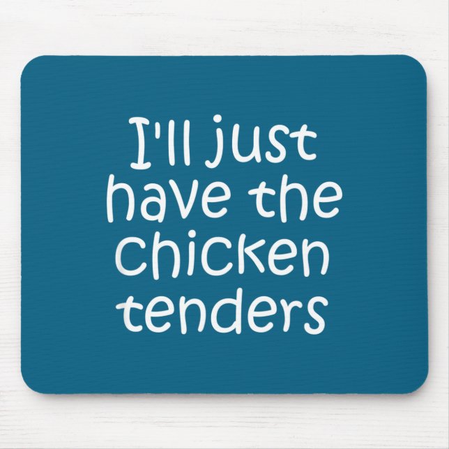 Alfombrilla De Ratón I'll Just Have The Chicken Tenders Funny Quote  (Frente)