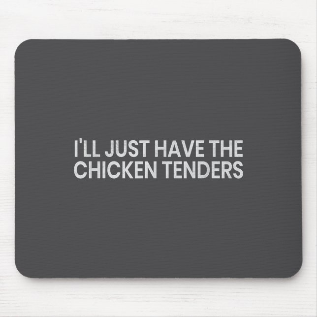 Alfombrilla De Ratón I'll Just Have The Chicken Tenders Funny Quote Chi (Frente)