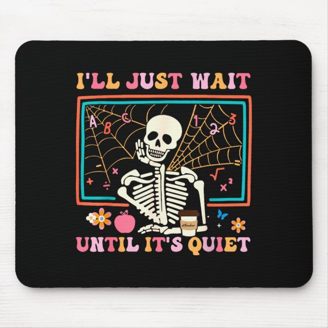 Alfombrilla De Ratón I'll Just Wait Until It's Quiet Halloween Skeleton (Frente)