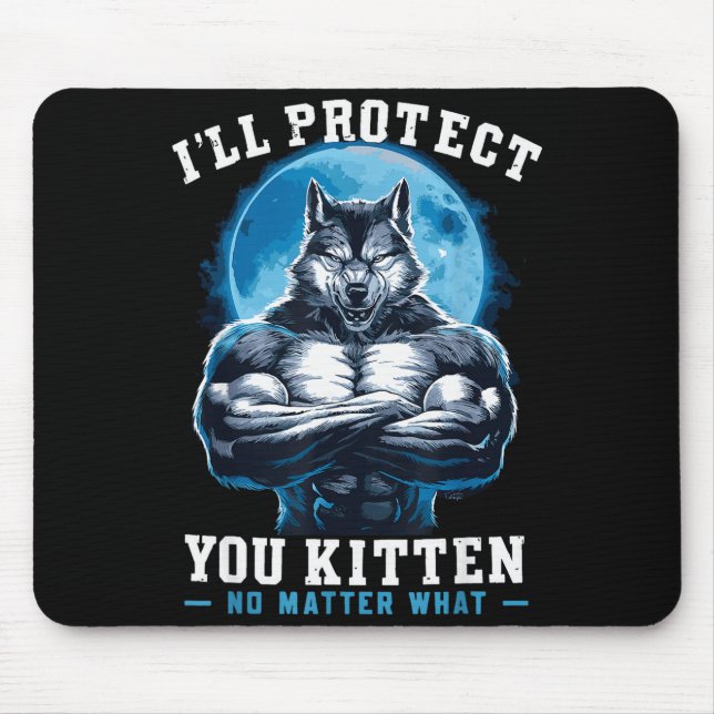 Alfombrilla De Ratón I'll Protect You Kitten No What Alpha Wolf  (Frente)