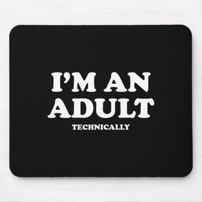 Alfombrilla De Ratón I'm An Adult Technically Shirt Funny 18th Birthday (Frente)