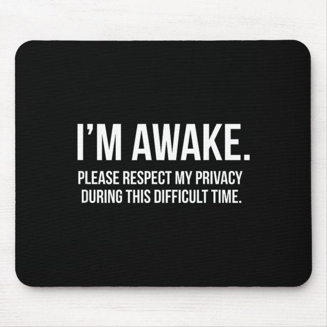 Alfombrilla De Ratón I'm Awake Respect My Privacy Funny Sleep Deprivati (Frente)
