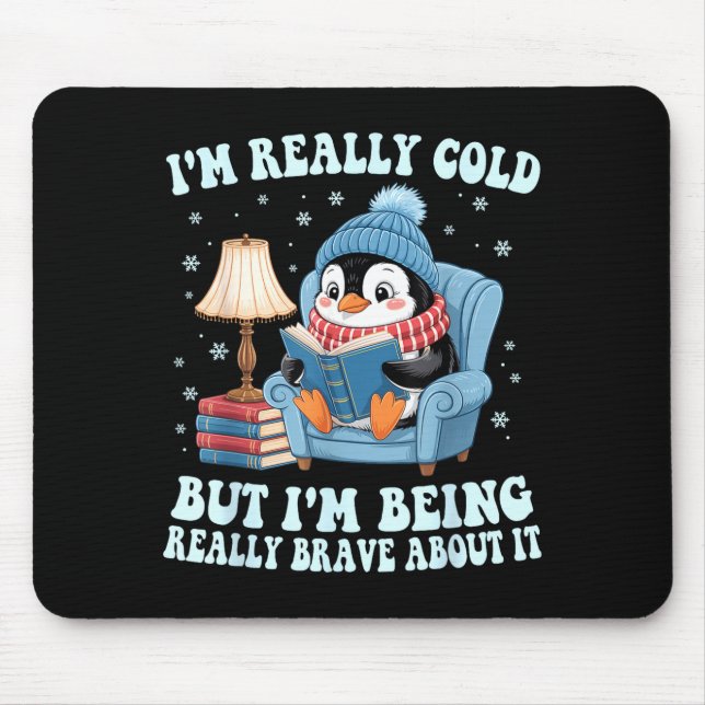 Alfombrilla De Ratón I'm cold but i'm being brave about it penguin  (Frente)
