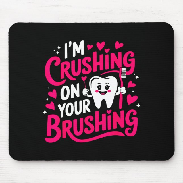 Alfombrilla De Ratón Im Crushing On Your Brushing Funny Dental Valentin (Frente)