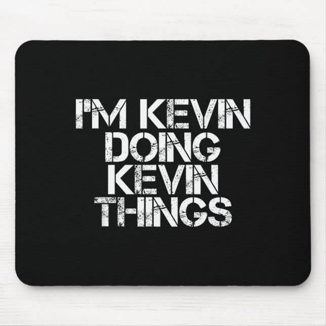 Alfombrilla De Ratón I'm Kevin Doing Kevin Things Shirt Funny Christmas (Frente)