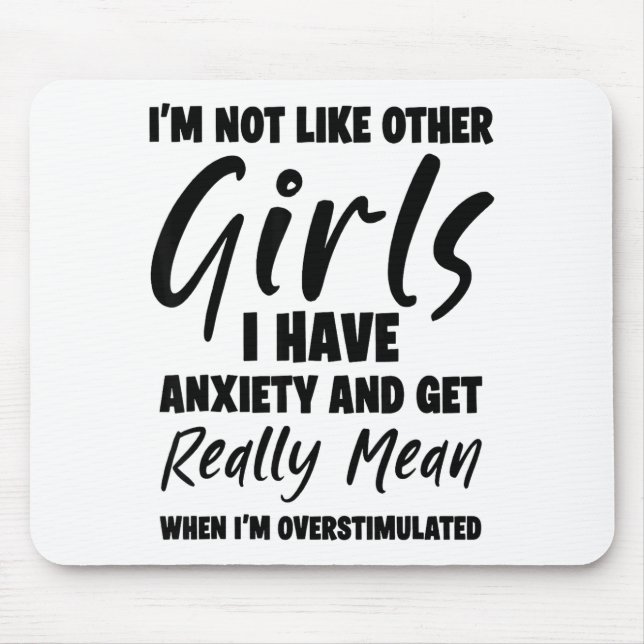 Alfombrilla De Ratón I'm Not Like Other Girls I Have Anxiety And Get Re (Frente)