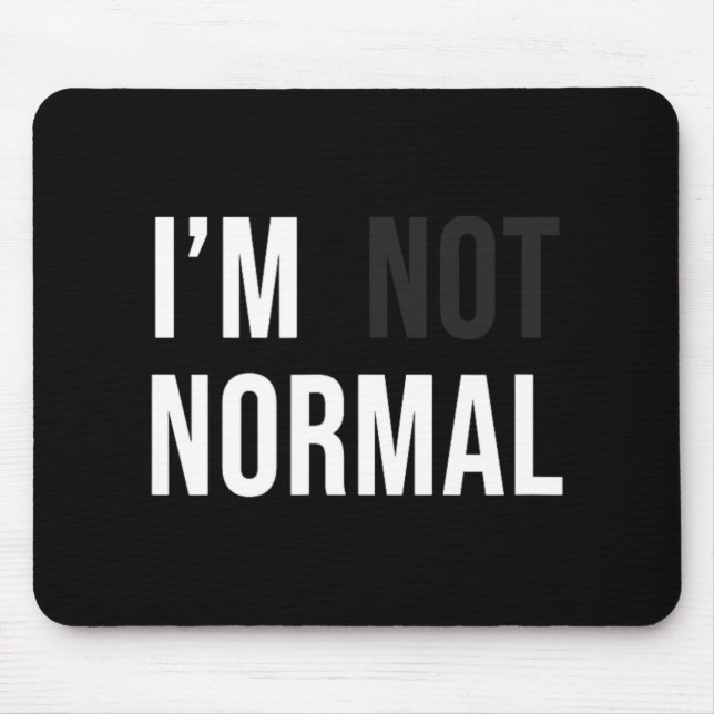 Alfombrilla De Ratón I'm Not Normal Uni-adults Black Modern Funny Casua (Frente)