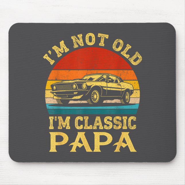 Alfombrilla De Ratón I'm Not Old I'm Clic Papa Funny Car Grandpa Quote  (Frente)
