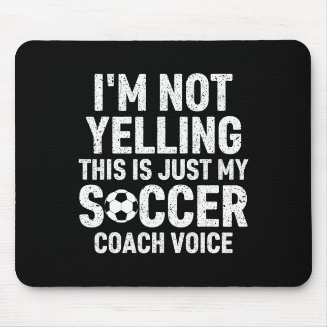 Alfombrilla De Ratón I'm Not Yelling This Is Just My Soccer Coach Voice (Frente)