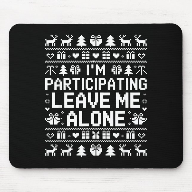 Alfombrilla De Ratón I'm Participating Leave Me Alone Ugly Christmas Sw (Frente)